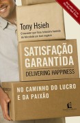 Satisfação Garantida: No Caminho do Lucro e da Paixão - Tony Hsieh (Editora Thomas Nelson)